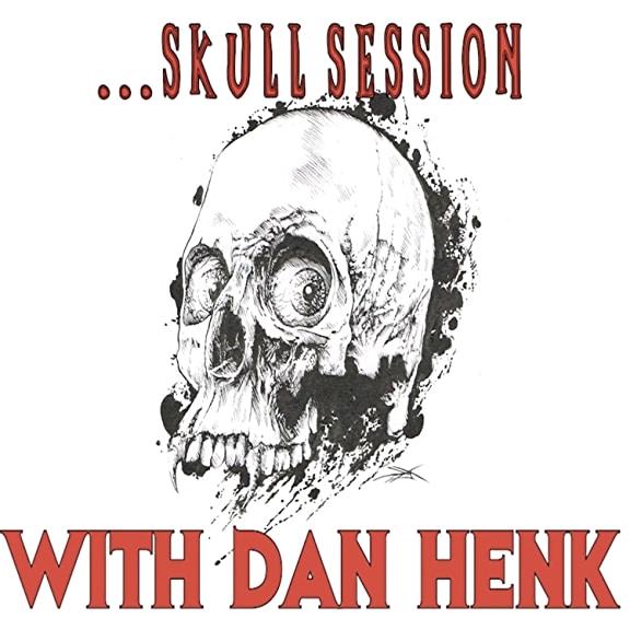 Podcast Interview: Skull Session with Dan Henk